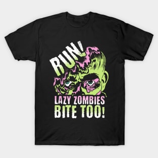 Run! Lazy zombies bite too! T-Shirt